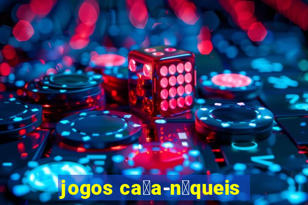 jogos ca莽a-n铆queis