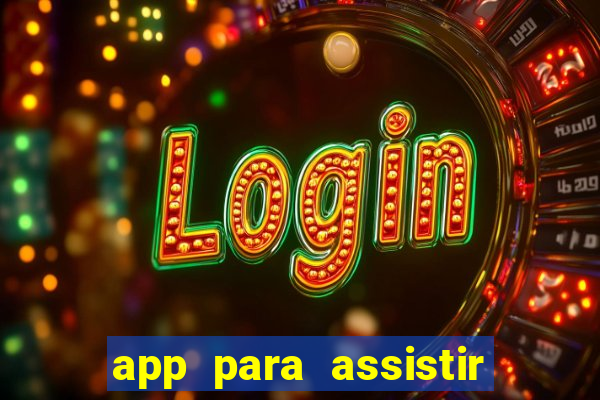 app para assistir todos os jogos de futebol