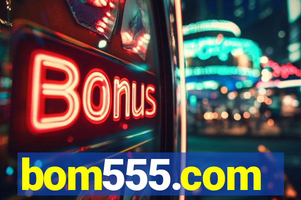 bom555.com plataforma de jogos