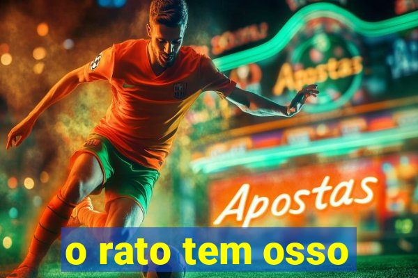 o rato tem osso