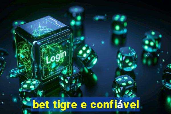 bet tigre e confiável