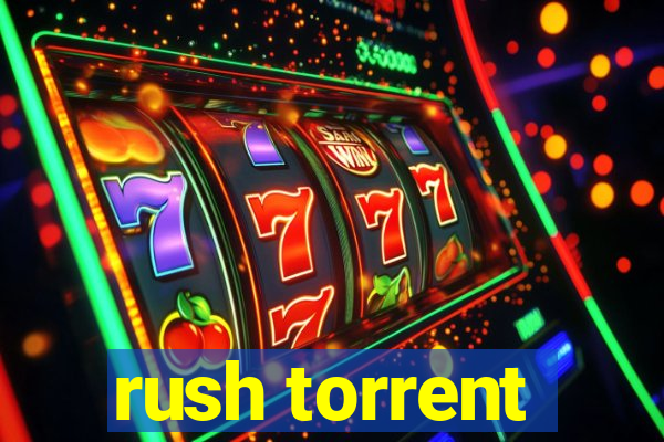 rush torrent