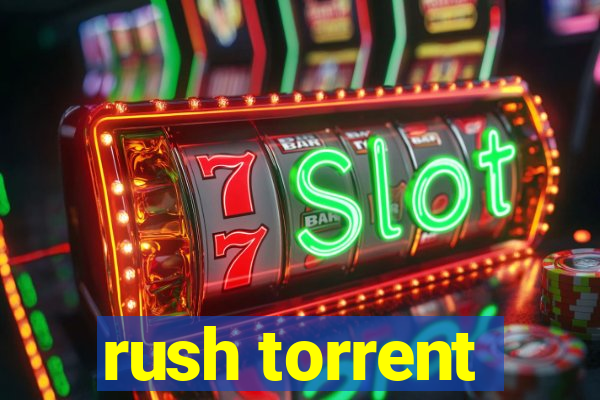 rush torrent