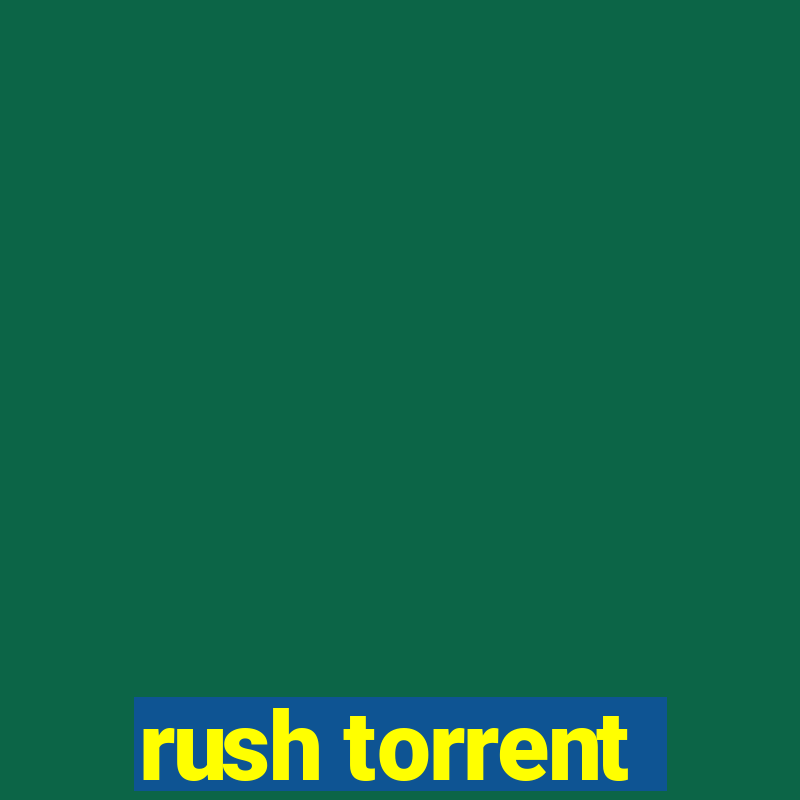 rush torrent