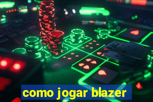 como jogar blazer