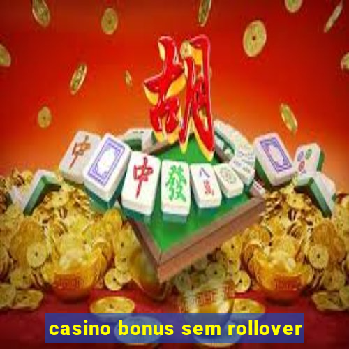 casino bonus sem rollover