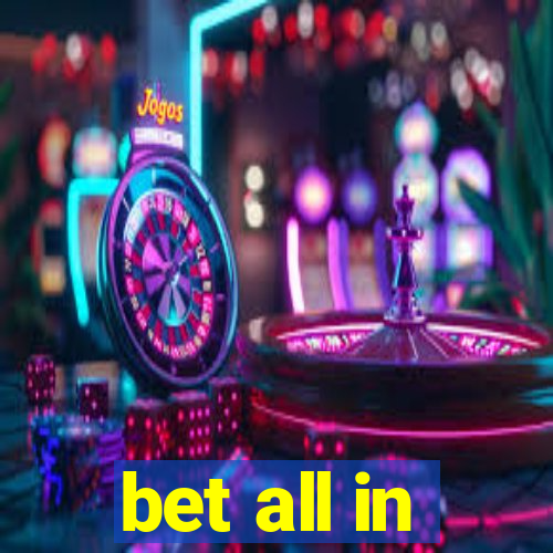 bet all in