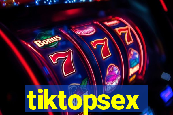 tiktopsex