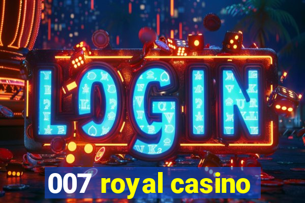 007 royal casino