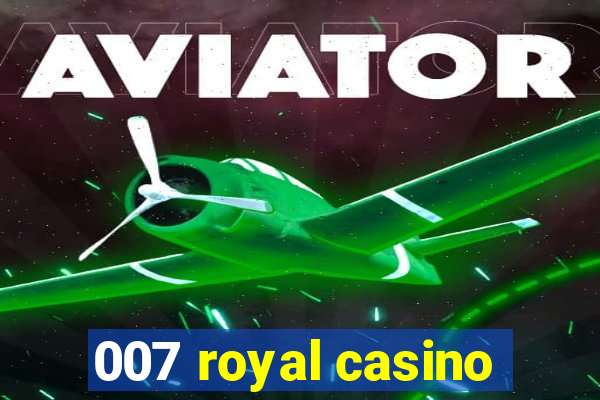 007 royal casino