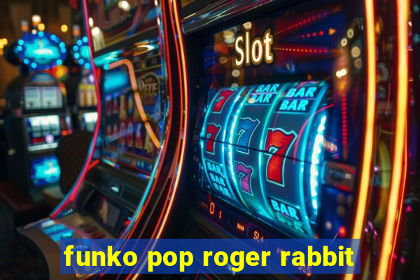 funko pop roger rabbit