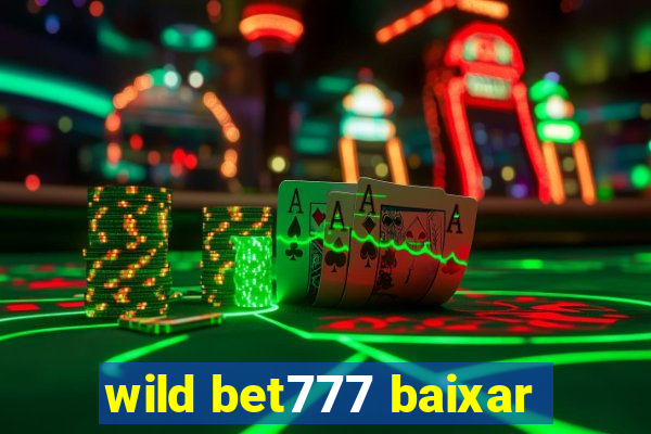 wild bet777 baixar