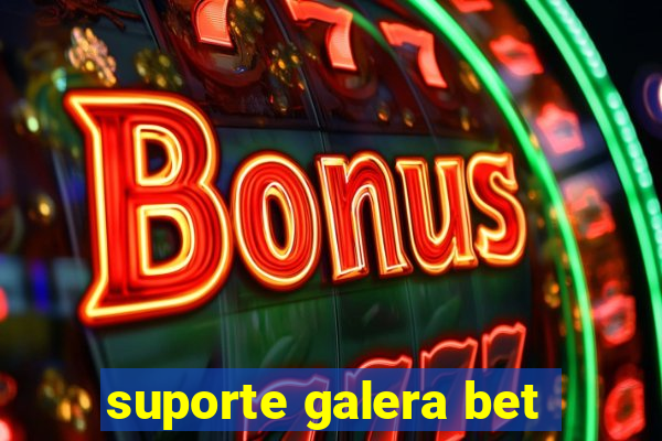 suporte galera bet