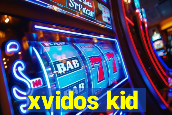 xvidos kid