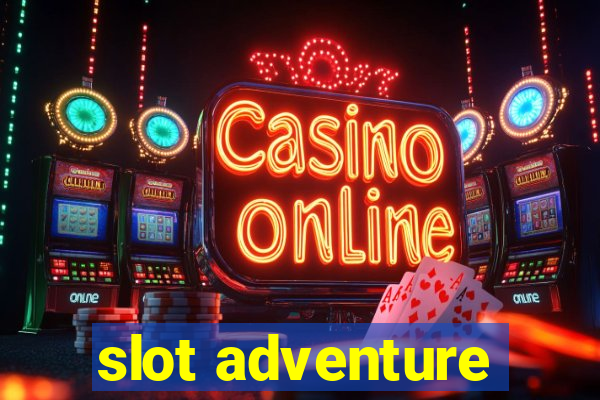 slot adventure