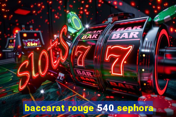 baccarat rouge 540 sephora