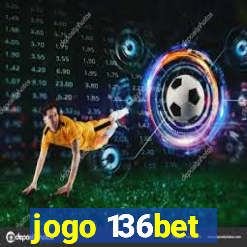 jogo 136bet