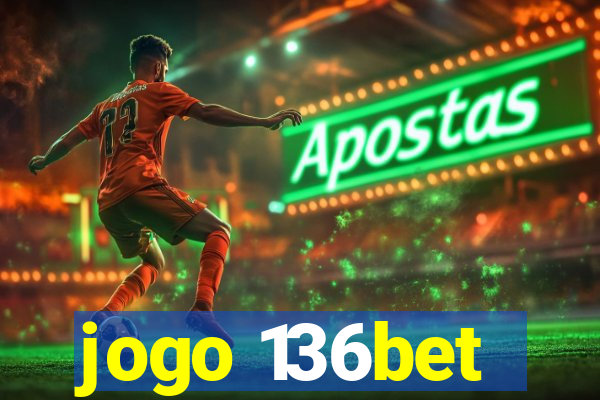 jogo 136bet