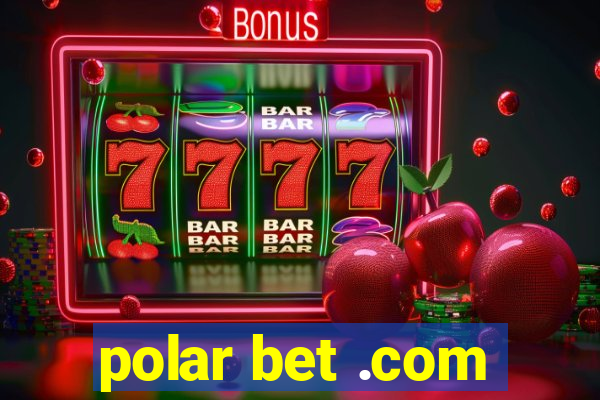 polar bet .com