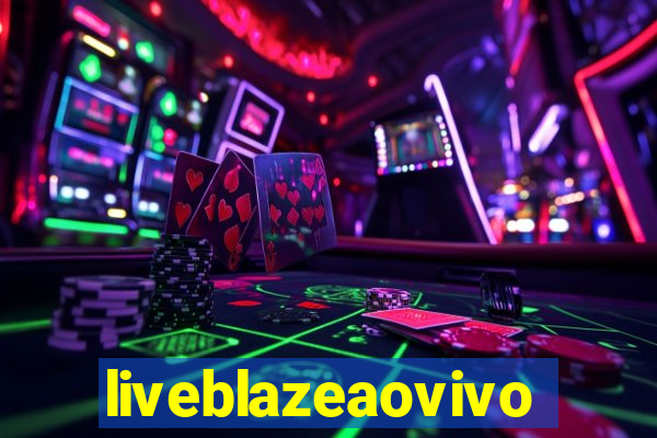 liveblazeaovivo