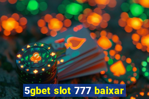 5gbet slot 777 baixar