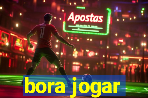 bora jogar