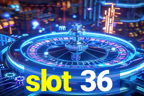 slot 36