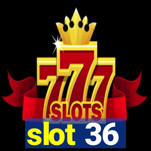 slot 36