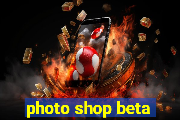 photo shop beta