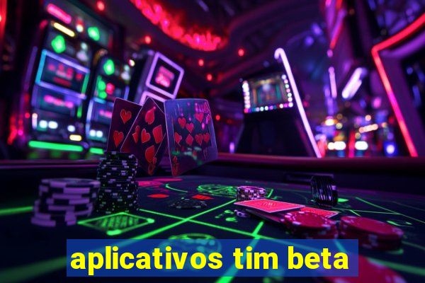 aplicativos tim beta