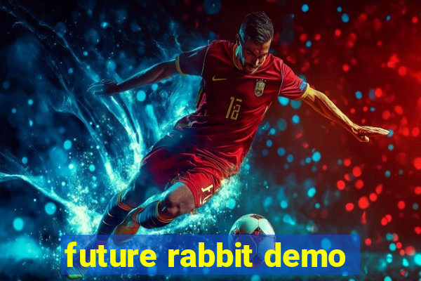 future rabbit demo