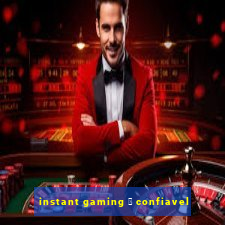 instant gaming 茅 confiavel