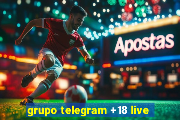 grupo telegram +18 live