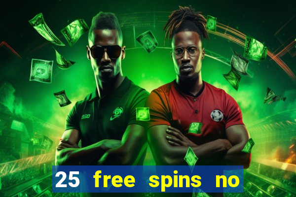 25 free spins no deposit casino