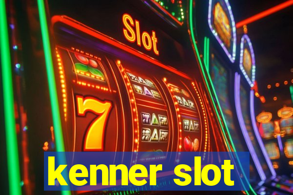 kenner slot