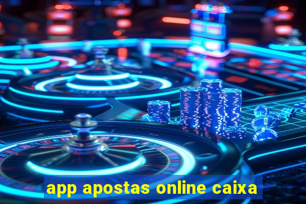 app apostas online caixa