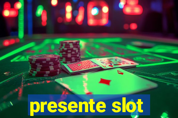 presente slot