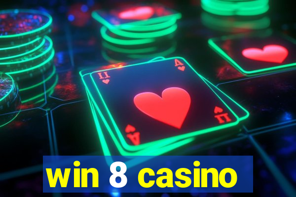 win 8 casino