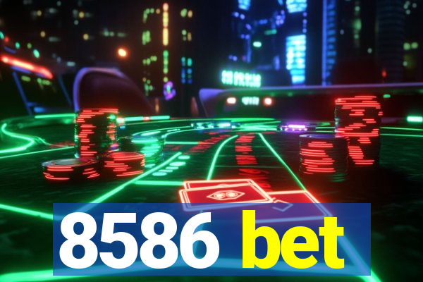 8586 bet