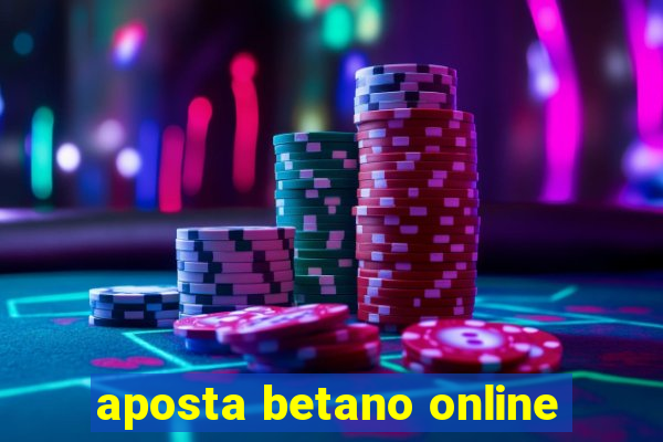 aposta betano online