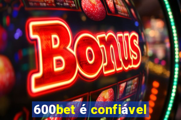 600bet é confiável