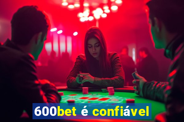 600bet é confiável