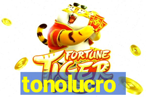 tonolucro