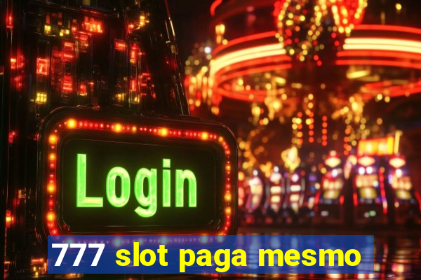 777 slot paga mesmo