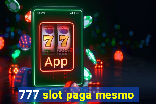 777 slot paga mesmo