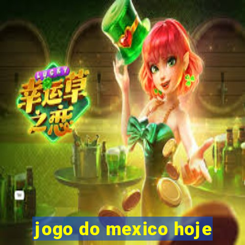 jogo do mexico hoje