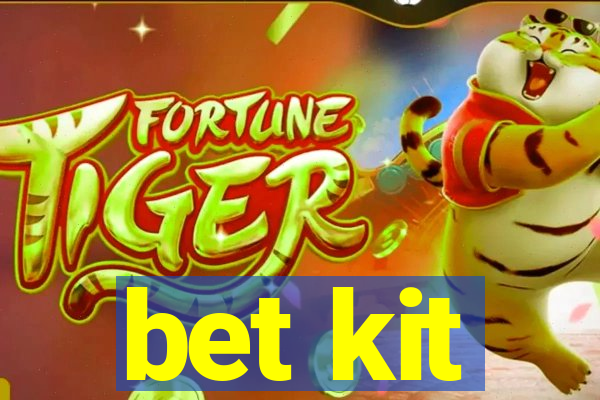 bet kit