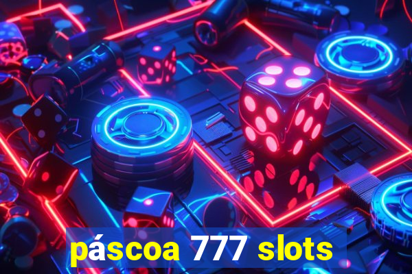 páscoa 777 slots