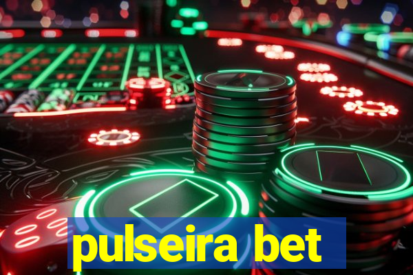 pulseira bet