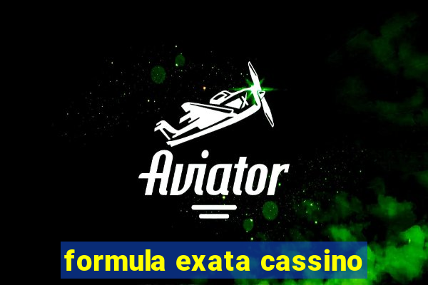 formula exata cassino